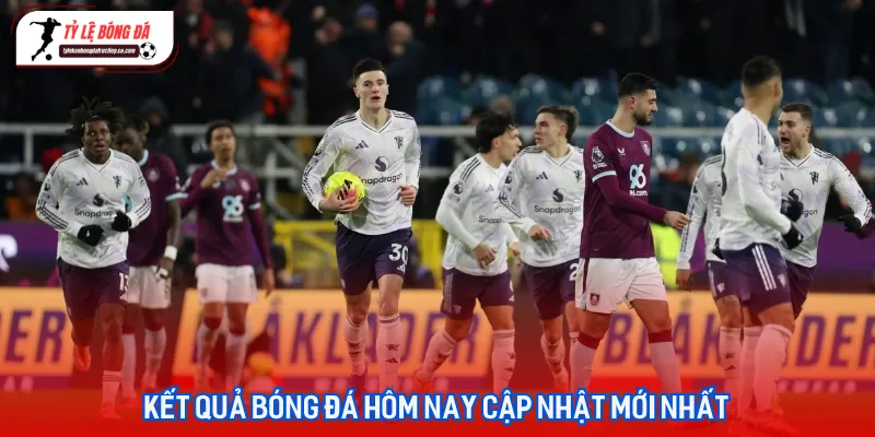 Kết quả bóng đá hôm nay cập nhật mới nhất Kết quả bóng đá hôm nay cập nhật mới nhất