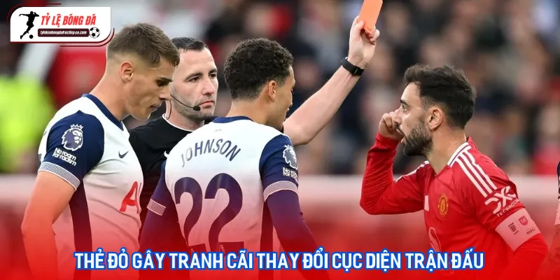 Những tình huống trọng tài rút thẻ đỏ gây tranh cãi dữ dội trong các trận cầu đinh vừa qua